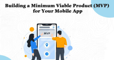 Building a Minimum Viable Product (MVP) for Your Mobile App