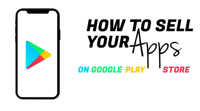 Sell Your Apps On Google Play Store